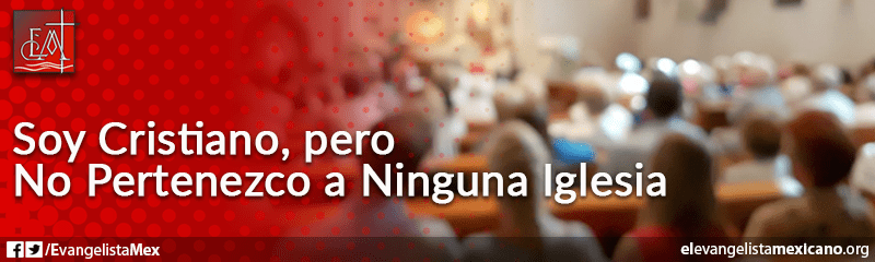 18. Soy cristiano, pero no pertenezco a ninguna iglesia