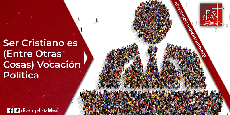 4. Ser cristiano es -entre otras cosas- vocación política