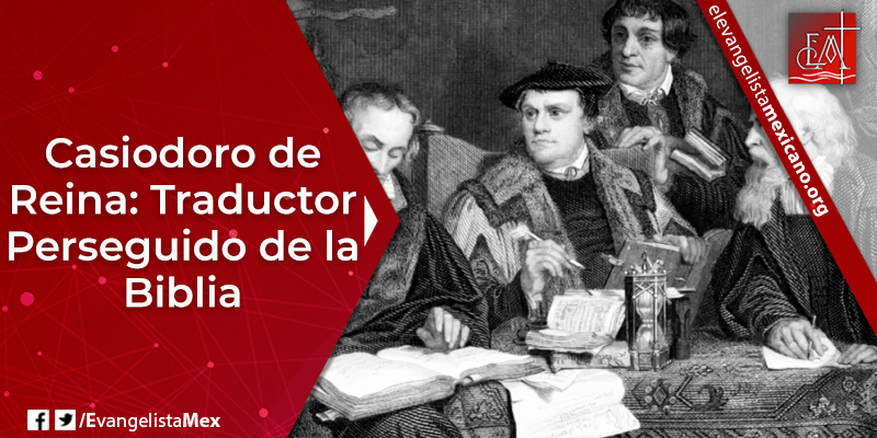 2. Casiodoro de Reina traductor bajo persecución de la Biblia