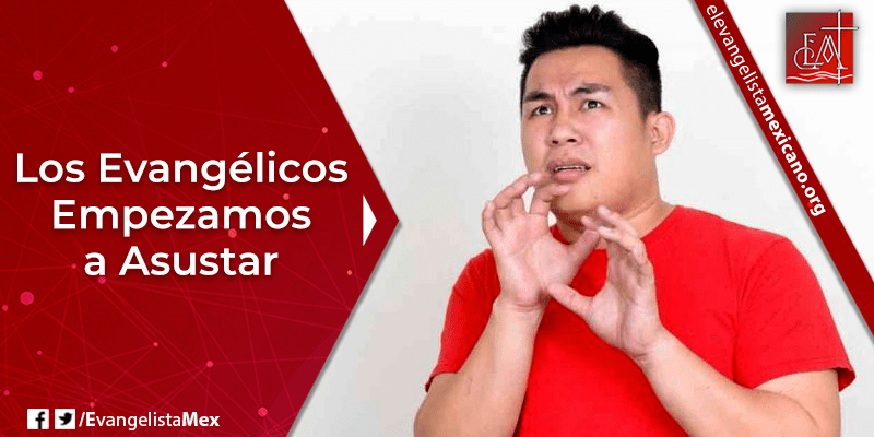 4. Los evangélicos empezamos a asustar