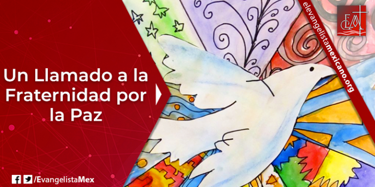 Un Llamado a la Fraternidad por la Paz – El Evangelista Mexicano