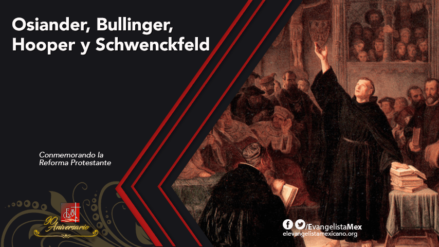 Osiander, Bullinger, Hooper y&nbsp;Schwenckfeld