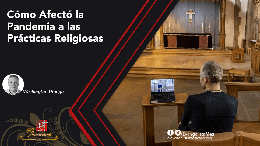 Cómo Afectó la Pandemia a las Prácticas Religiosas