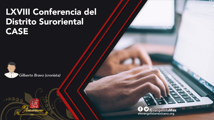 LXVIII Conferencia del Distrito Suroriental&nbsp;CASE
