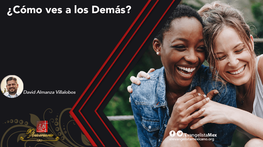 ¿Cómo ves a los&nbsp;demás?