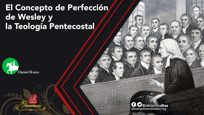 El Concepto de Perfección de Wesley y la Teología&nbsp;Pentecostal