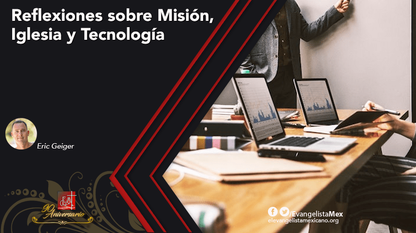 Reflexiones sobre Misión, Iglesia y&nbsp;Tecnología