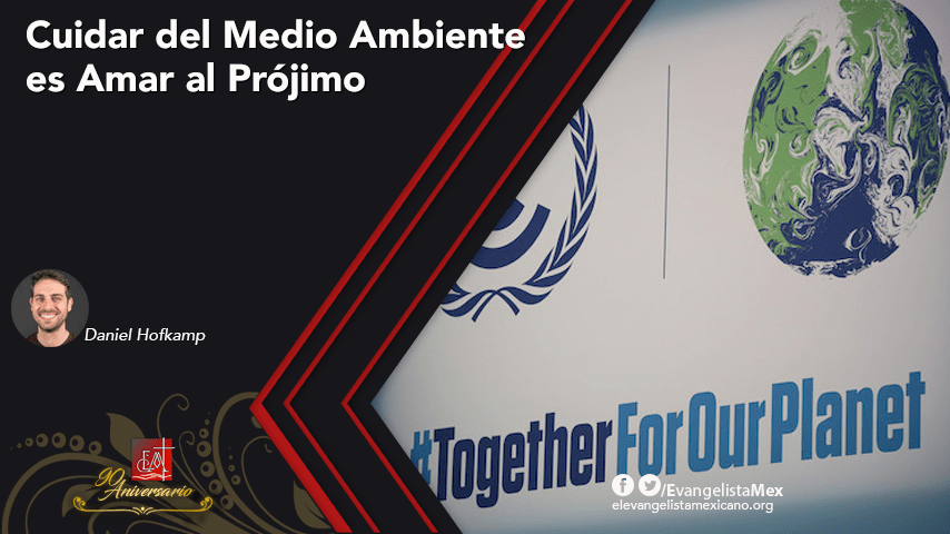 Cuidar del Medio Ambiente es Amar al&nbsp;Prójimo