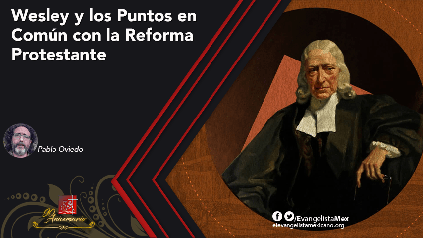 Wesley y los Puntos en Común con la Reforma&nbsp;Protestante