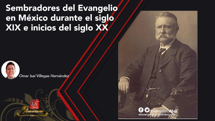 <strong>Sembradores del Evangelio en México durante el siglo XIX e inicios del siglo&nbsp;XX</strong>