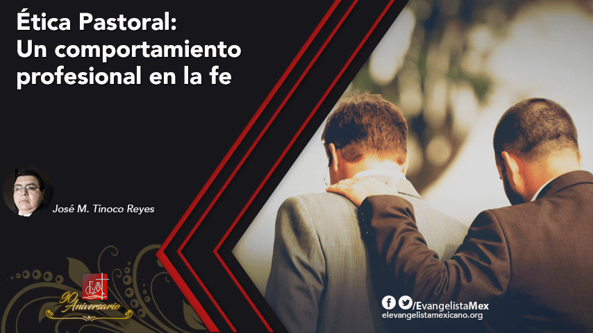 Ética Pastoral: un comportamiento profesional en la&nbsp;fe