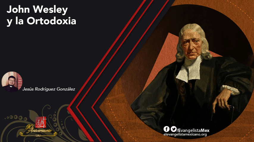 <strong>John Wesley y la ortodoxia</strong>