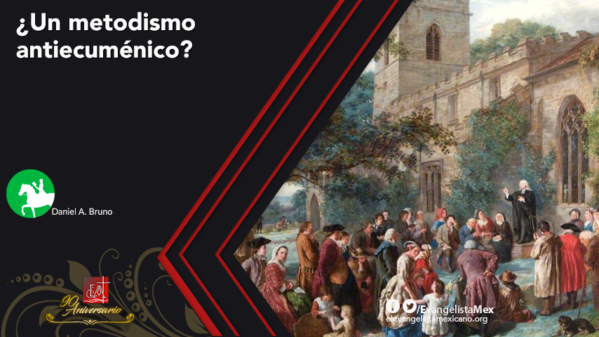 ¿Un metodismo antiecuménico?