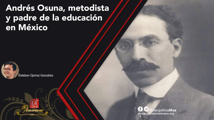 <strong>Andrés Osuna, metodista y padre de la educación pública en&nbsp;México</strong>