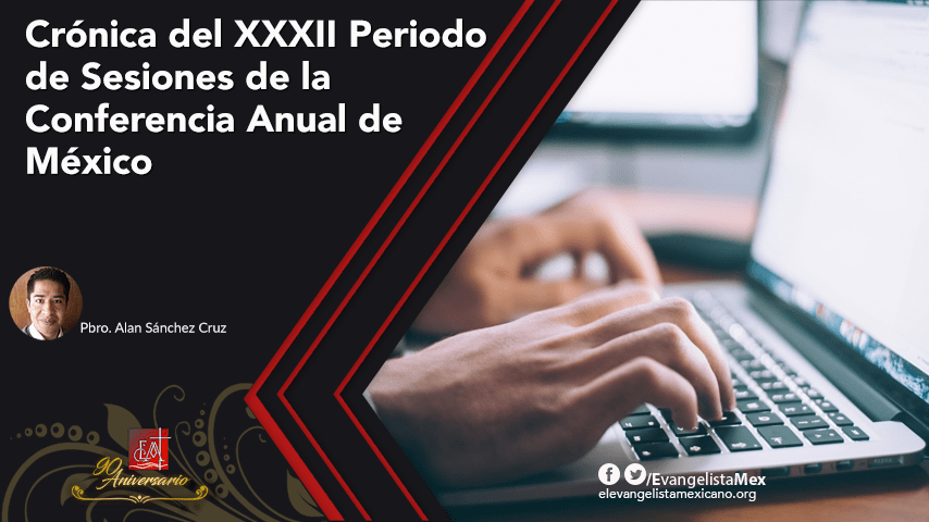 CRÓNICA DEL XXXII PERIODO DE SESIONES DE LA CONFERENCIA ANUAL DE&nbsp;MÉXICO