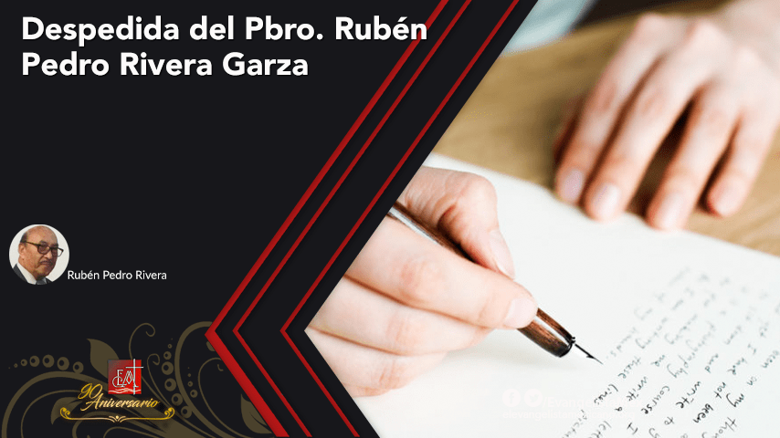 <strong>DESPEDIDA DEL PBRO. RUBÉN PEDRO RIVERA&nbsp;GARZA</strong>
