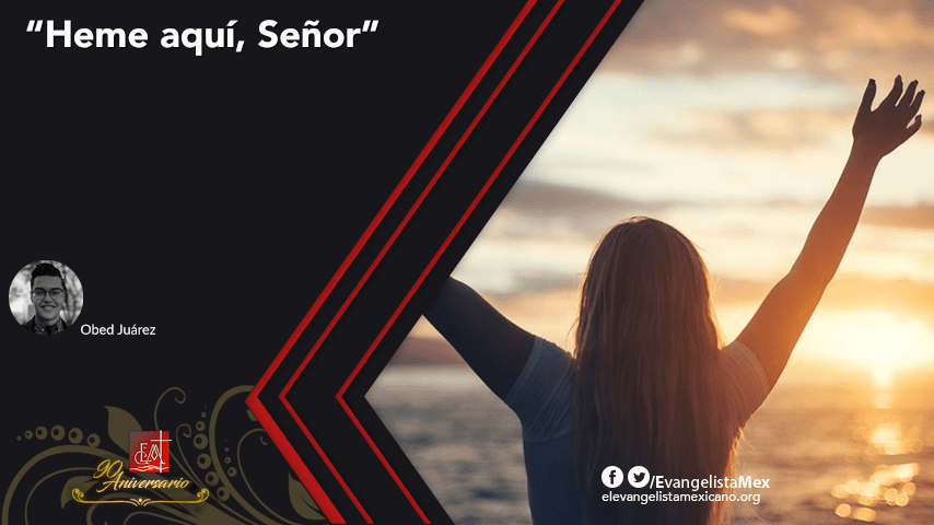 <strong>“HEME AQUÍ, SEÑOR”</strong>