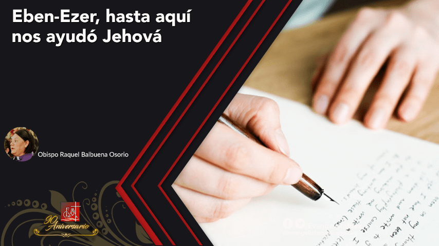 <strong>Eben-ezer, &nbsp; hasta aquí nos ayudó&nbsp;Jehová</strong>