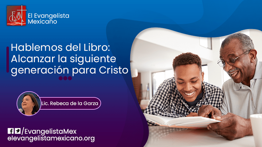 Hablemos del libro: Alcanzar a la siguiente generación para&nbsp;Cristo