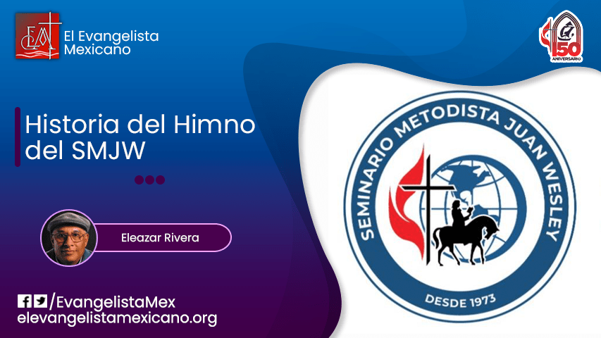 Historia del Himno del Seminario Juan&nbsp;Wesley