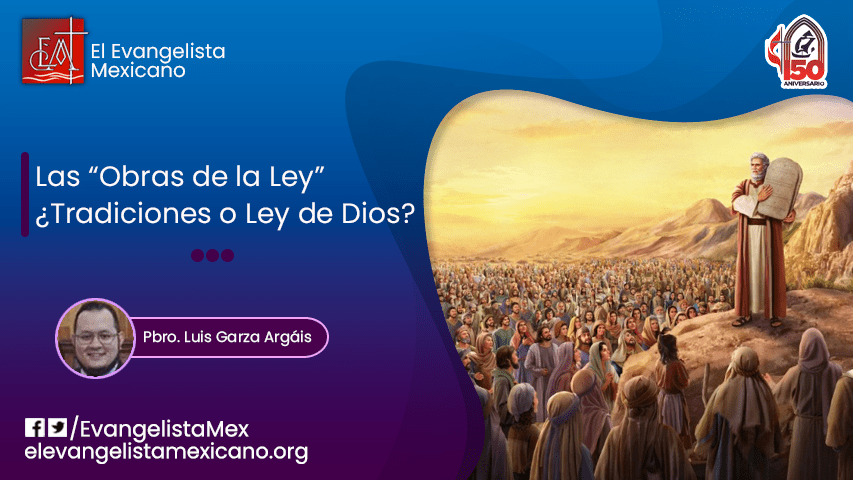Las “obras de la ley” ¿Se refieren a tradiciones de hombres o a la ley de&nbsp;Dios?