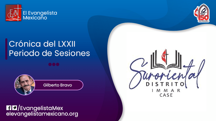 LXXII Período de Sesiones de la Conferencia de Distrito Suroriental de la CASE de la&nbsp;IMMAR