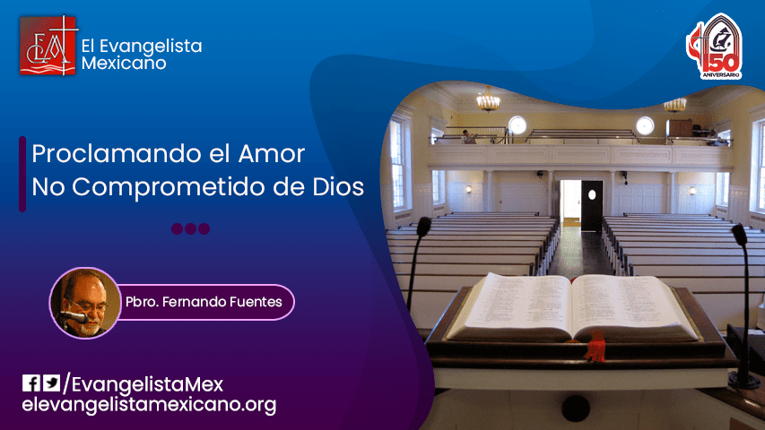 PROCLAMANDO EL AMOR NO COMPROMETIDO DE&nbsp;DIOS….