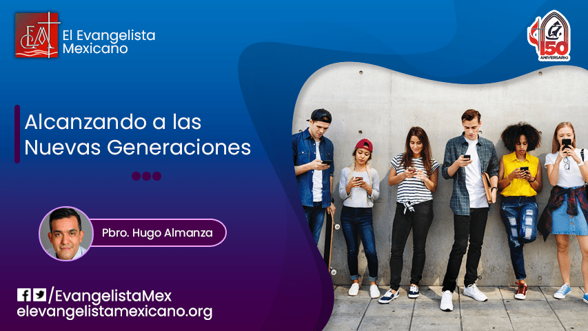 Alcanzando a las Nuevas&nbsp;Generaciones