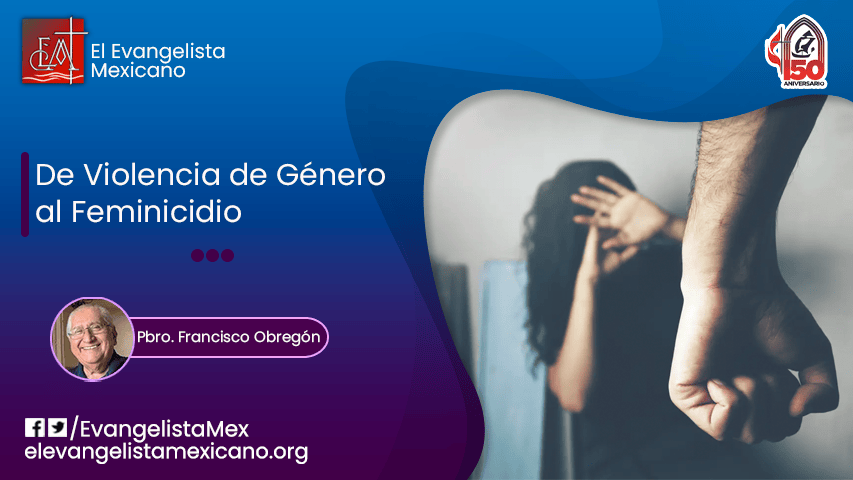 De la violencia de Género al feminicidio – El Evangelista Mexicano