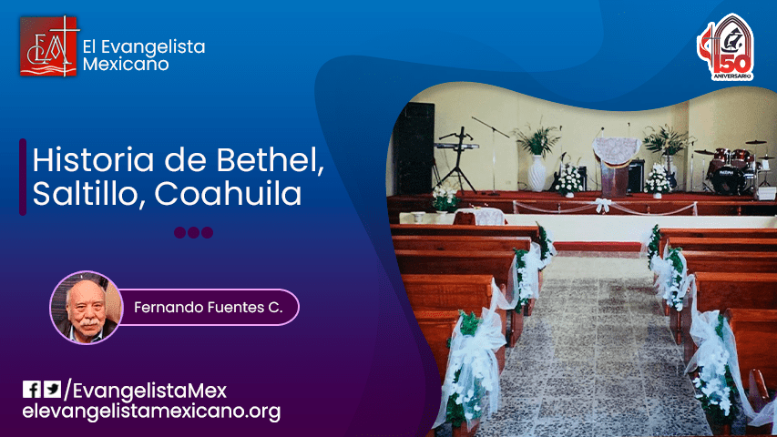 Historia de la Iglesia Bethel, Saltillo,&nbsp;COAH