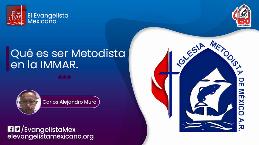 Qué es ser Metodista en la&nbsp;IMMAR.
