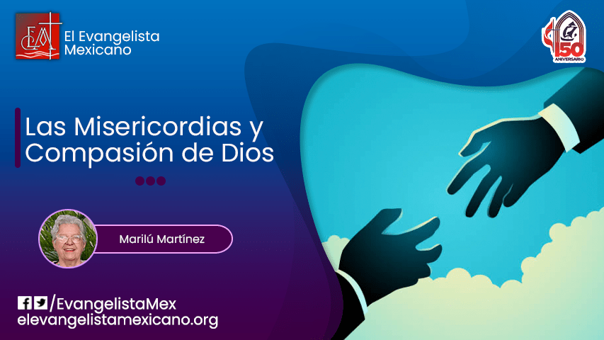 LAS MISERICORDIAS Y LA COMPASIÓN DE&nbsp;DIOS