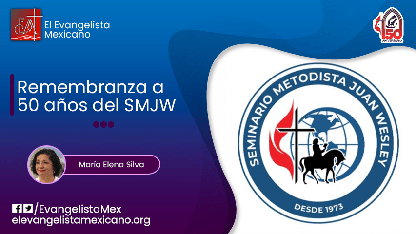 REMEMBRANZA: A 50 AÑOS DEL INICIO DEL SEMINARIO METODISTA JUAN WESLEY (Primera&nbsp;parte)
