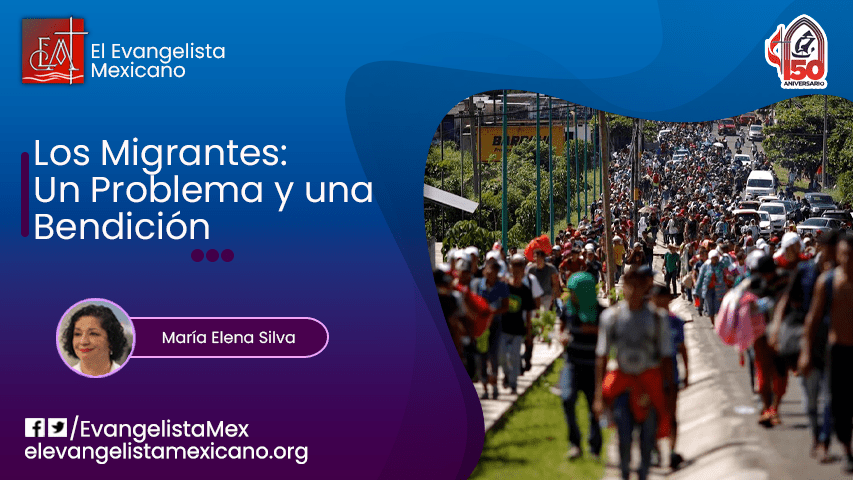 LOS MIGRANTES: UN PROBLEMA Y UNA&nbsp;BENDICIÓN
