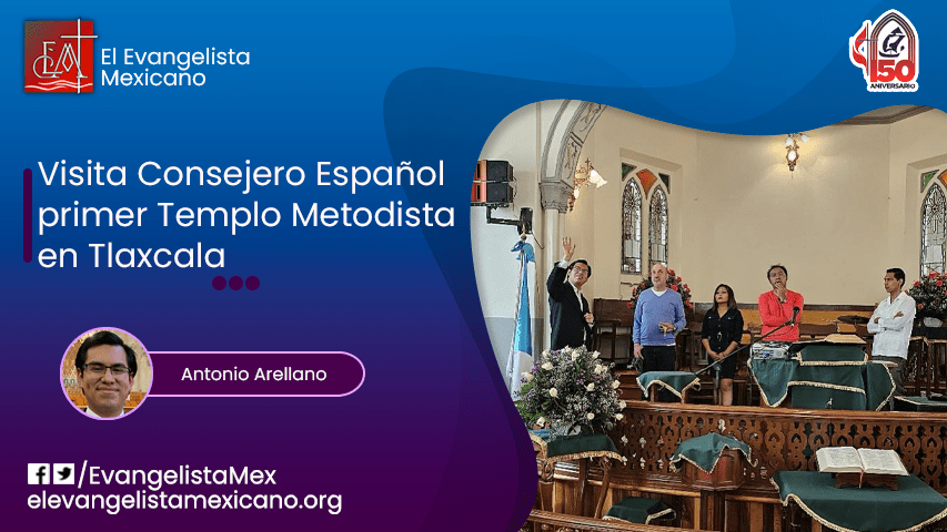 Visita Consejero Español Primer Templo Metodista de&nbsp;Tlaxcala