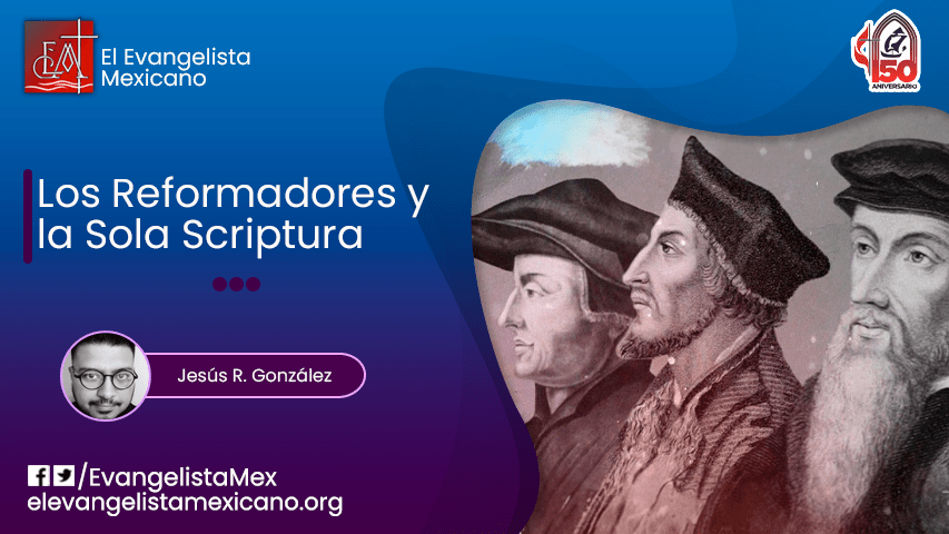 LOS REFORMADORES Y LA SOLA&nbsp;SCRIPTURA