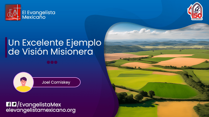 Un Excelente Ejemplo de una Visión&nbsp;Misionera
