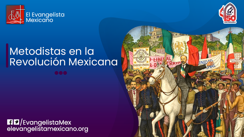METODISTAS EN LA REVOLUCIÓN&nbsp;MEXICANA