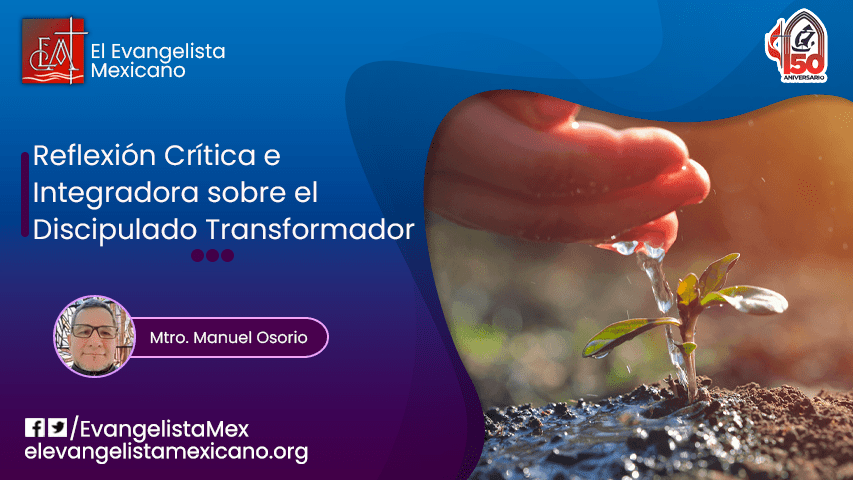Reflexión crítica e integradora sobre el discipulado transformador 