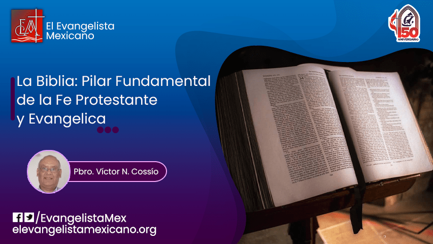 LA BIBLIA: PILAR FUNDAMENTAL DE LA FE PROTESTANTE Y&nbsp;EVANGÉLICA