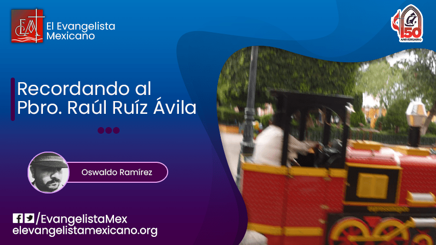 Fin de Semana en Tequisquiapan. Recordando al Pbro. Raúl Ruíz Ávila