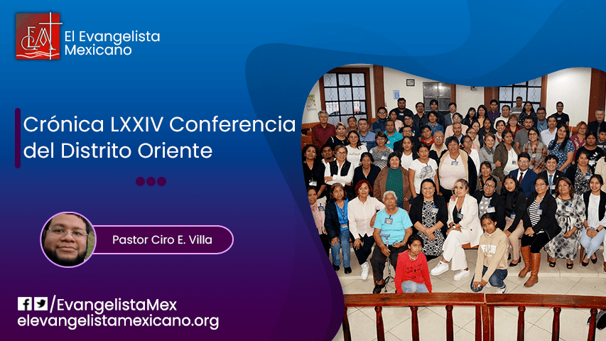 Crónica de la LXXIV Conferencia del Distrito&nbsp;Oriente