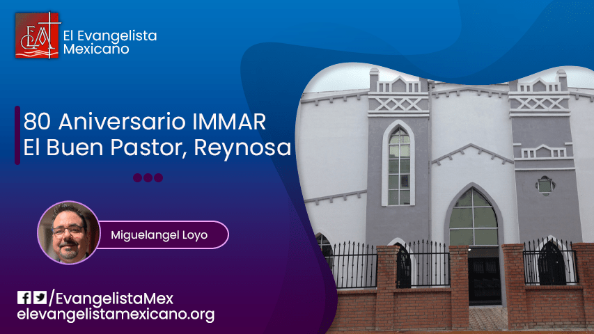 Crónica 80 Aniversario IMMAR El Buen Pastor, Reynosa, Tamaulipas,&nbsp;México