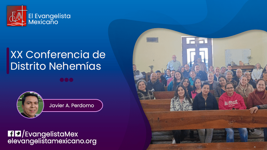 Crónica de la XX Conferencia de Distrito&nbsp;Nehemías