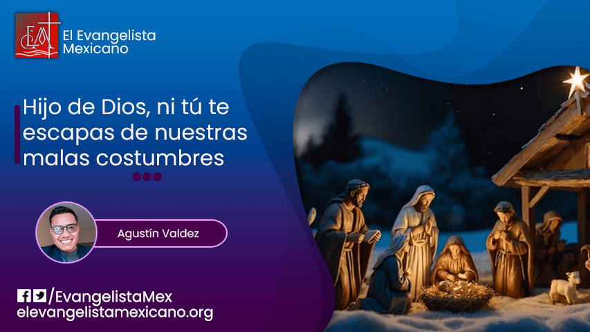 Hijo de Dios, ni tú te escapas de nuestras malas&nbsp;costumbres.