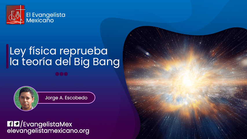 LEY FÍSICA REPRUEBA LA TEORÍA DEL BIG&nbsp;BANG