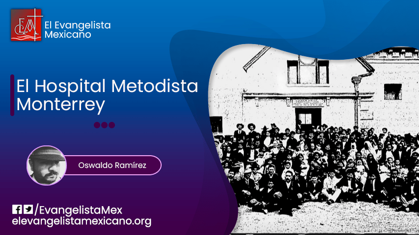 El Hospital Metodista Monterrey. Apuntes para su historia.