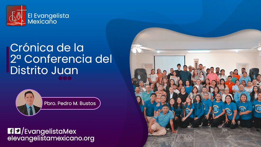 Crónica de la II Conferencia de Distrito del Distrito&nbsp;Juan