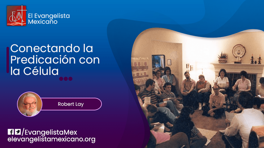 Conectando la Predicación con la&nbsp;Célula