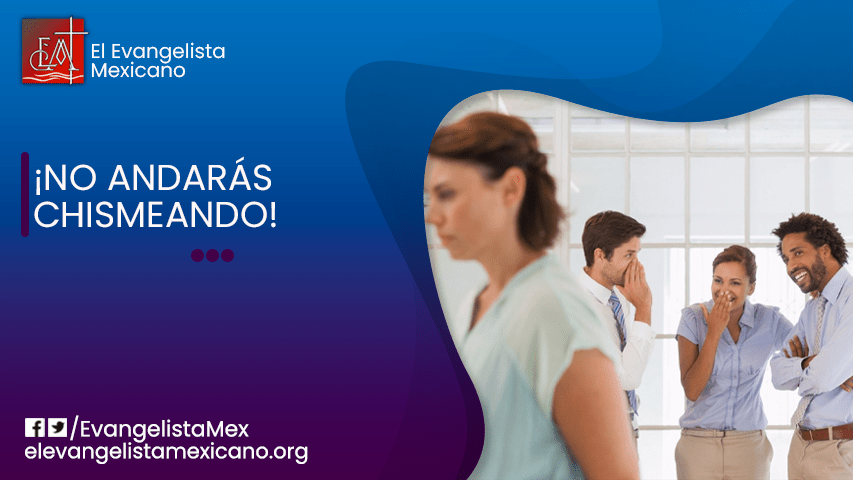 ¡NO ANDARÁS CHISMEANDO! 